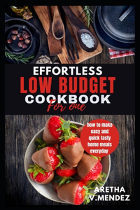 Effortless Low Budget Cookbook for One