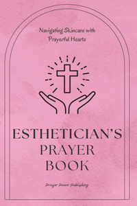 Esthetician's Prayer Book - Navigating Skincare with Prayerful Hearts