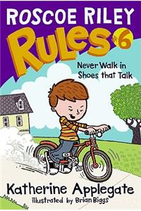 Roscoe Riley Rules #6: Never Walk in Shoes That Talk