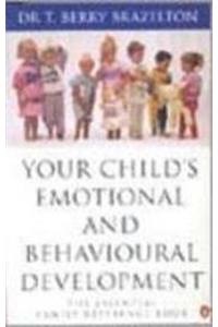 Your Child's Emotional and Behavioural Development: The Essential Family Reference Book