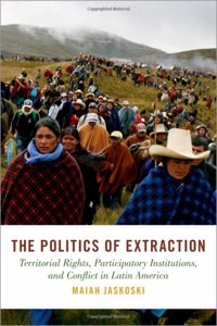 Politics of Extraction: Territorial Rights, Participatory Institutions, and Conflict in Latin America