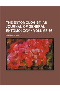 The Entomologist (Volume 36); An Journal of General Entomology