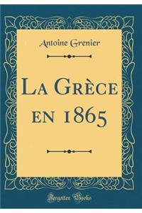 La Grï¿½ce En 1865 (Classic Reprint)