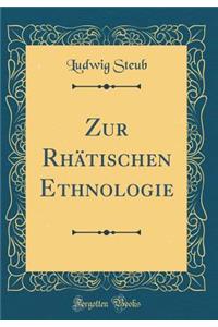 Zur Rhätischen Ethnologie (Classic Reprint)