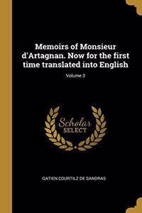 Memoirs of Monsieur d'Artagnan. Now for the first time translated into English; Volume 3