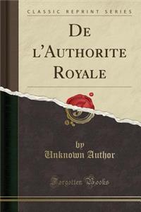 de l'Authorite Royale (Classic Reprint)