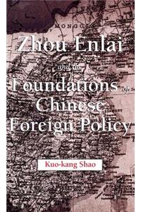 Zhou Enlai and the Foundations of Chinese Foreign Policy