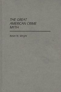 The Great American Crime Myth