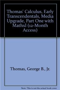 Thomas' Calculus, Early Transcendentals, Media Upgrade, Part One with Mathxl (12-Month Access)