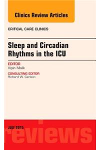 Sleep and Circadian Rhythms in the ICU, An Issue of Critical Care Clinics