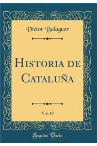 Historia de Cataluï¿½a, Vol. 10 (Classic Reprint)