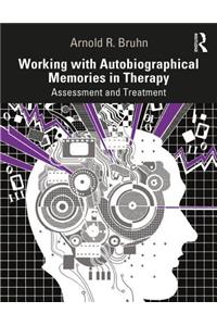 Working with Autobiographical Memories in Therapy