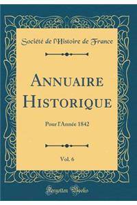 Annuaire Historique, Vol. 6: Pour l'AnnÃ©e 1842 (Classic Reprint)