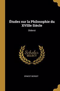 Études sur la Philosophie du XVIIIe Siècle: Diderot