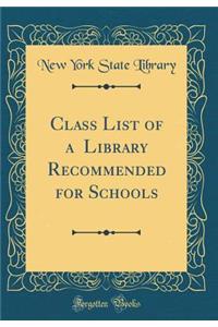 Class List of a $500 Library Recommended for Schools (Classic Reprint)