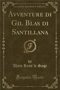 Avventure Di Gil Blas Di Santillana (Classic Reprint)