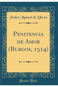 Penitencia de Amor (Burgos, 1514) (Classic Reprint)