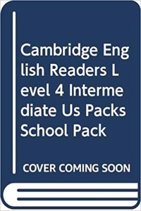 Cambridge English Readers Level 4 Intermediate Us Packs School Pack