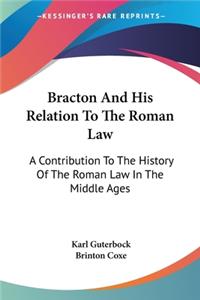 Bracton And His Relation To The Roman Law