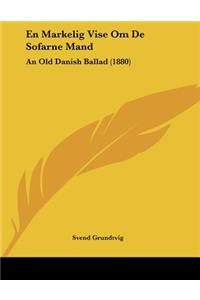 En Markelig Vise Om De Sofarne Mand