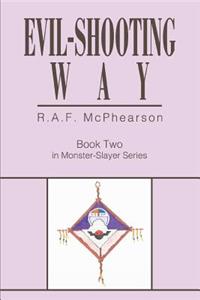 Evil-Shooting Way: Book Two in Monster-Slayer Series
