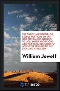 THE CHRISTIAN VISITOR; OR, SELECT PORTIO