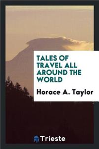 Tales of Travel All Around the World