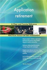 Application retirement A Clear and Concise Reference