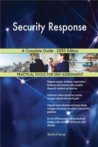 Security Response A Complete Guide - 2020 Edition