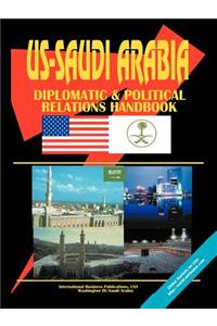 Us - Saudi Arabia Diplomatic and Political Relations Handbook