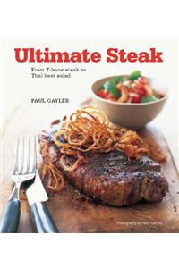 Ultimate Steak: From T-Bone Steak to Thai Beef Salad
