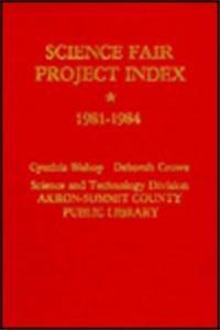 Science Fair Project Index 1981-1984