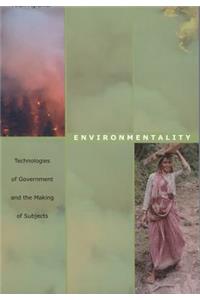 Environmentality: Technologies of Government and the Making of Subjects