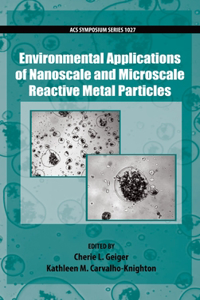 Environmental Applications of Nanoscale and Microscale Reactive Metal Particles