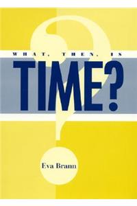 What, Then, Is Time?