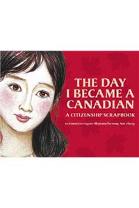 The Day I Became a Canadian: A Citizenship Scrapbook