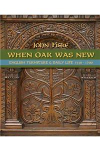 When Oak Was New: English Furniture and Daily Life 1530-1700
