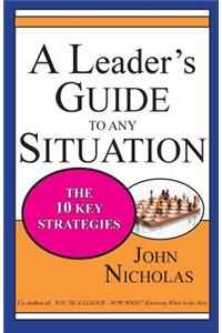 Leader's Guide to Any Situation - The Ten Key Strategies