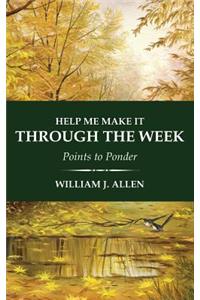 Help Me Make It Through the Week