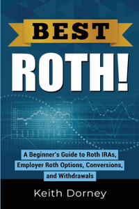 Best Roth! A Beginner's Guide to Roth IRAs, Employer Roth Options, Conversions, and Withdrawals