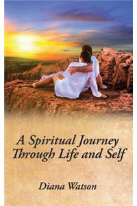 A Spiritual Journey Through Life and Self