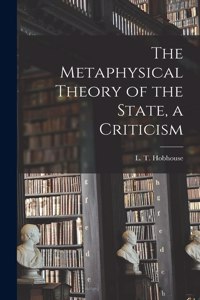 Metaphysical Theory of the State, a Criticism
