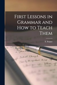 First Lessons in Grammar and How to Teach Them