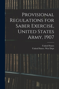 Provisional Regulations for Saber Exercise, United States Army, 1907