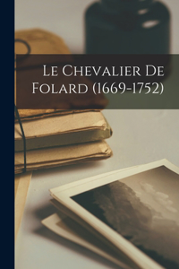 Le Chevalier De Folard (1669-1752)