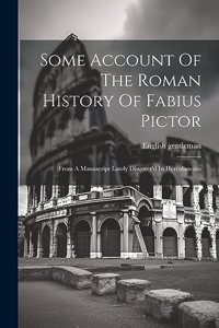 Some Account Of The Roman History Of Fabius Pictor
