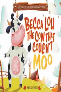Becca Lou the Cow that Couldn't Moo