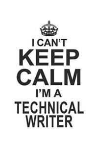 I Can't Keep Calm I'm A Technical Writer