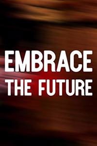 Embrace The Future