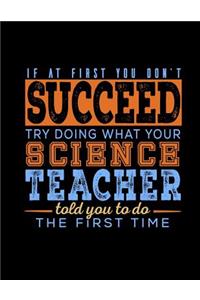 If At First You Don't Succeed Try Doing What Your Science Teacher Told You To Do The First Time